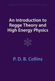 An Introduction to Regge Theory and High Energy Physics - Collins, P D B