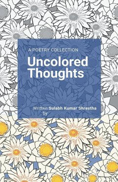 Uncolored Thoughts - Shrestha, Sulabh Kumar