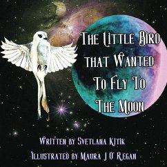 The Little Bird that Wanted to Fly to the Moon - Kitik, Svetlana