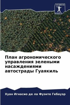 Plan agronomicheskogo uprawleniq zelenymi nasazhdeniqmi awtostrady Guaqkil' - de la Fuänte Gebauär, Huan Ignasio