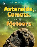 Our Solar System: Asteroids, Comets, and Meteors Our Solar System: Asteroids, Comets, and Meteors