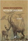 Kirgiz Destanlarinda Mitolojik Unsurlar