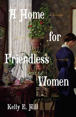 A Home for Friendless Women - Hill, Kelly E.