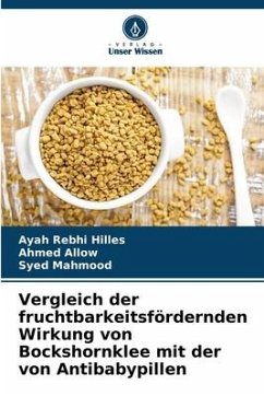 Vergleich der fruchtbarkeitsfördernden Wirkung von Bockshornklee mit der von Antibabypillen - Hilles, Ayah Rebhi;Allow, Ahmed;Mahmood, Syed