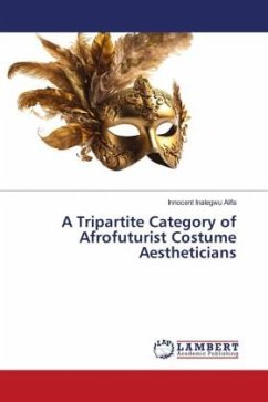 A Tripartite Category of Afrofuturist Costume Aestheticians - Alifa, Innocent Inalegwu