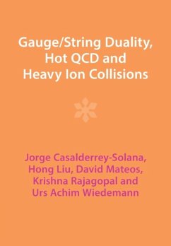 Gauge/String Duality, Hot QCD and Heavy Ion Collisions - Casalderrey-Solana, Jorge (Universitat de Barcelona); Liu, Hong (Massachusetts Institute of Technology); Mateos, David (Institucio Catalana de Recerca i Estudis Avancats (IC