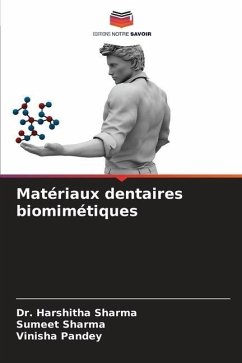 Matériaux dentaires biomimétiques - Sharma, Dr. Harshitha;Sharma, Sumeet;Pandey, Vinisha