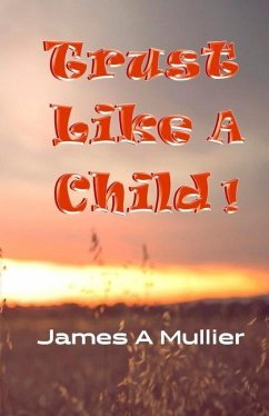Trust Like A Child - Mullier, James A.