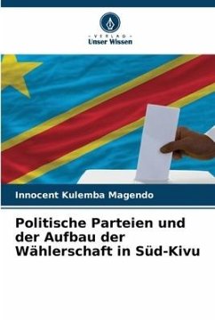 Politische Parteien und der Aufbau der Wählerschaft in Süd-Kivu - Kulemba Magendo, Innocent
