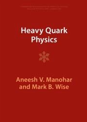 Heavy Quark Physics - Manohar, Aneesh V; Wise, Mark B