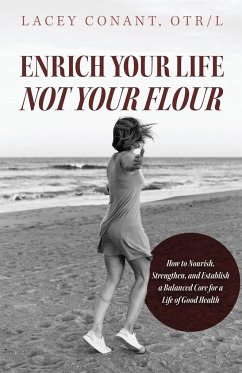 Enrich Your Life Not Your Flour - Conant, Lacey