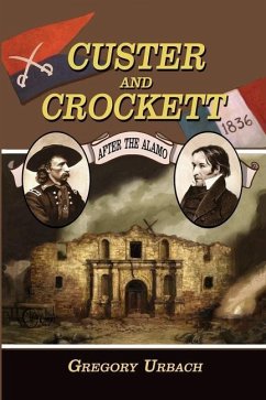 Custer and Crockett: After the Alamo - Urbach, Gregory
