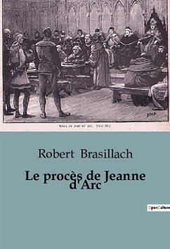 Le procès de Jeanne d'Arc - Brasillach, Robert