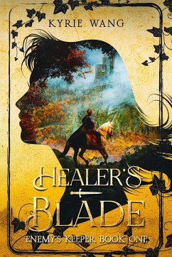 Healer's Blade (Enemy's Keeper Book 1) - Wang, Kyrie