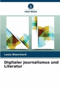 Digitaler Journalismus und Literatur - Blanchard, Louis