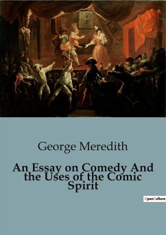 An Essay on Comedy And the Uses of the Comic Spirit - Meredith, George