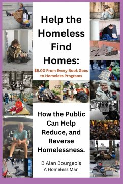 Help the Homeless find Homes - Bourgeois, B Alan