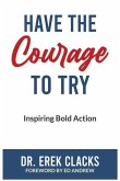 Have The Courage To Try