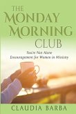 The Monday Morning Club: You're Not Alone -- Encouragement for Women in Ministry