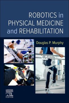 Robotics in Physical Medicine and Rehabilitation - Murphy, Douglas P. (RAC Medical Director, Central Virginia Veterans