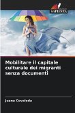 Mobilitare il capitale culturale dei migranti senza documenti