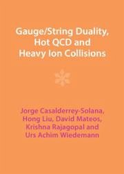 Gauge/String Duality, Hot QCD and Heavy Ion Collisions - Casalderrey-Solana, Jorge; Liu, Hong; Mateos, David; Rajagopal, Krishna; Wiedemann, Urs Achim