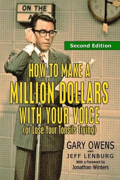 How to Make a Million Dollars With Your Voice (Or Lose Your Tonsils Trying), Second Edition - Lenburg, Jeff; Owens, Gary