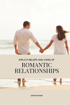 Implicit beliefs and views of romantic relationships - Mann, Barton