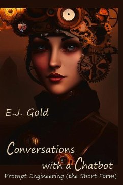 Conversations with a Chatbot: Prompt Engineering (the Short Form) - Gold, E. J.