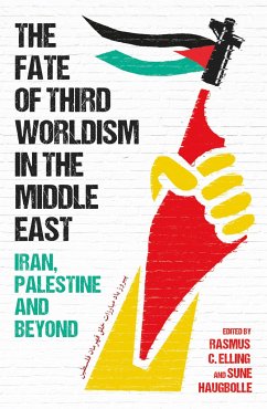 The Fate of Third Worldism in the Middle East - Elling, Rasmus C.; Haugbolle, Sune