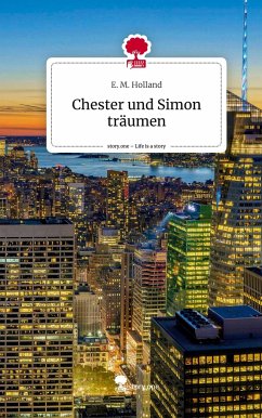 Chester und Simon träumen. Life is a Story - story.one - Holland, E. M.