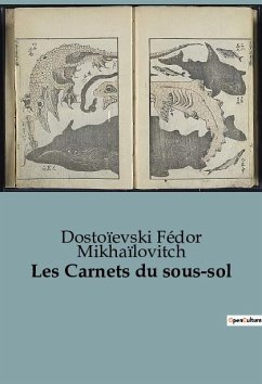 Les Carnets du sous-sol - Fédor Mikhaïlovitch, Dostoïevski