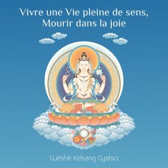 Vivre une vie pleine de sens, mourir dans La joie (MP3-Download) - Gyatso, Guéshé Kelsang