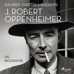 J. Robert Oppenheimer: Die Biographie   Das Hörbuch zum Kino-Highlight im Sommer 2023 (MP3-Download) - Sherwin, Martin J.; Bird, Kai