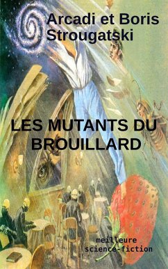 Les mutants du brouillard (eBook, ePUB) - Strougatski, Arcadi; Strougatski, Boris