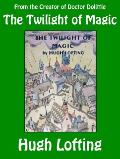 The Twilight of Magic (eBook, ePUB) - Lofting, Hugh