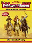 Wildwest-Roman - Unsterbliche Helden 21 (eBook, ePUB)