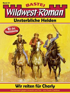 Wildwest-Roman - Unsterbliche Helden 21 (eBook, ePUB) - Callahan, Frank