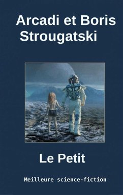 Le Petit (eBook, ePUB) - Strougatski, Arcadi; Strougatski, Boris