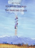 Six steps toward the Dancing Cloud (eBook, ePUB)