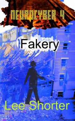 Neurocyber 4: Fakery (eBook, ePUB) - Shorter, Lee