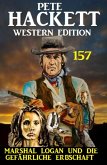 Marshal Logan und die Gefährliche Erbschaft: Pete Hackett Western Edition 157 (eBook, ePUB)