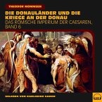 Die Donauländer und die Kriege an der Donau (Das Römische Imperium der Caesaren, Band 6) (MP3-Download)