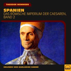 Spanien (Das Römische Imperium der Caesaren, Band 2) (MP3-Download) - Mommsen, Theodor
