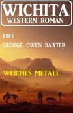 Weiches Metall: Wichita Western Roman 83 (eBook, ePUB)