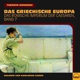 Das griechische Europa (Das Römische Imperium der Caesaren, Band 7) (MP3-Download)