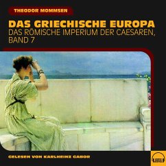 Das griechische Europa (Das Römische Imperium der Caesaren, Band 7) (MP3-Download) - Mommsen, Theodor