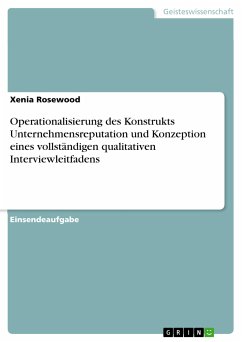 Operationalisierung des Konstrukts Unternehmensreputation und Konzeption eines vollständigen qualitativen Interviewleitfadens (eBook, PDF) - Rosewood, Xenia