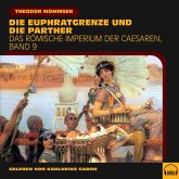 Die Euphratgrenze und die Parther (Das Römische Imperium der Caesaren, Band 9) (MP3-Download)