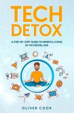 Tech Detox A Step-by-Step Guide to Mindful Living in the Digital Age (eBook, ePUB)
